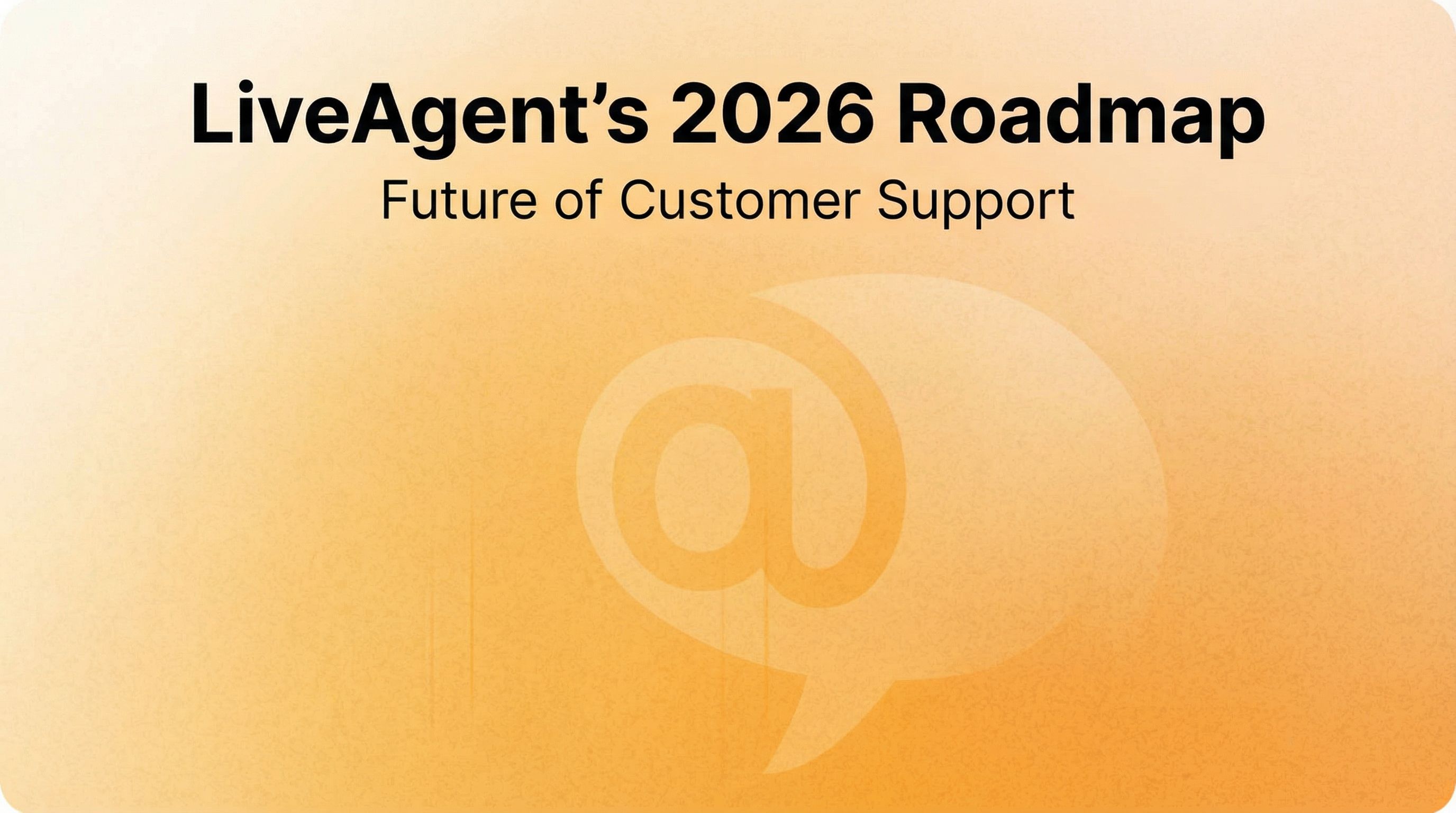 Roadmap di LiveAgent per il 2026: strumenti di comunicazione migliorati e esperienza utente ottimizzata